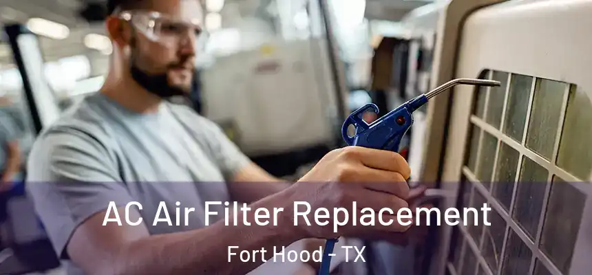  AC Air Filter Replacement Fort Hood - TX