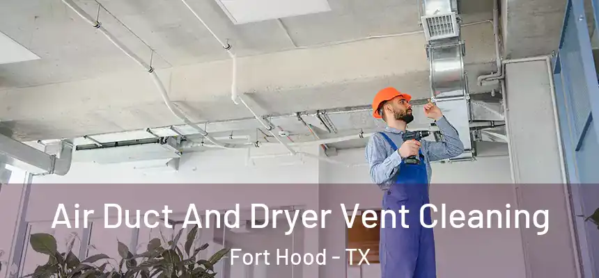 Air Duct And Dryer Vent Cleaning Fort Hood - TX