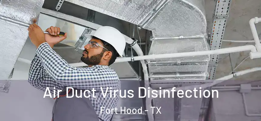 Air Duct Virus Disinfection Fort Hood - TX