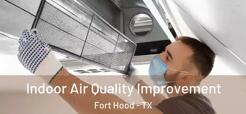  Indoor Air Quality Improvement Fort Hood - TX