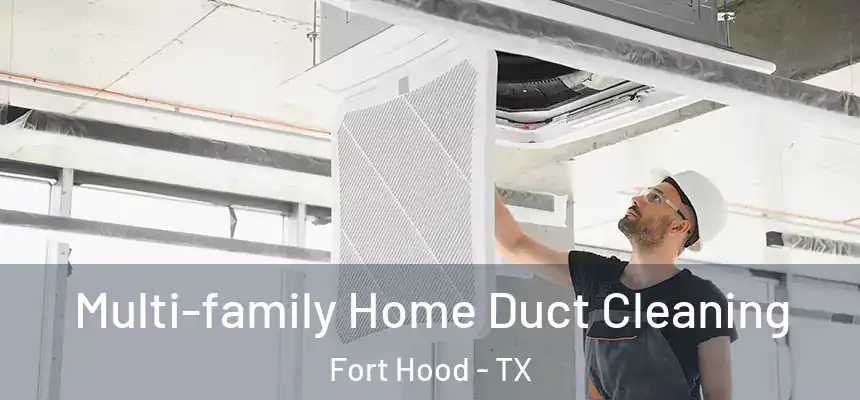 Multi-family Home Duct Cleaning Fort Hood - TX