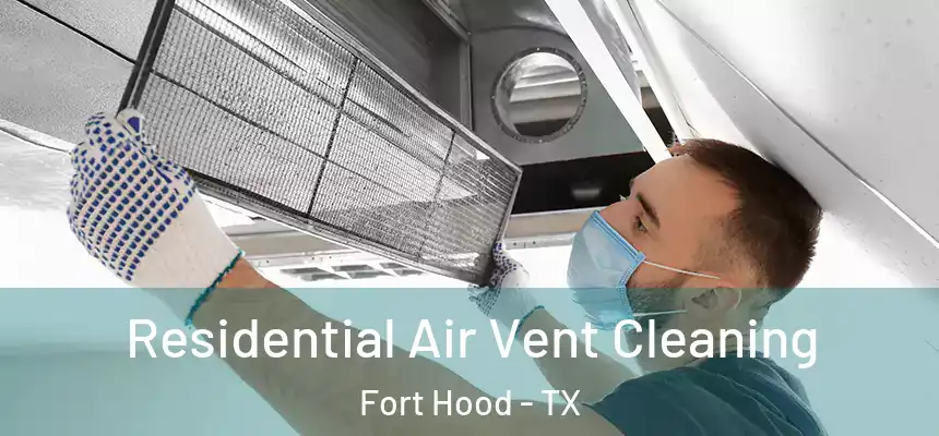  Residential Air Vent Cleaning Fort Hood - TX